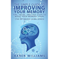 The Simple Guide to Improving Your Memory: Tips, Tricks, and Easy Steps to Boost Your Memory, Today! (The Optimized Living Series) - Paperback