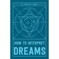 How to Interpret Dreams: A Practical Guide - Paperback