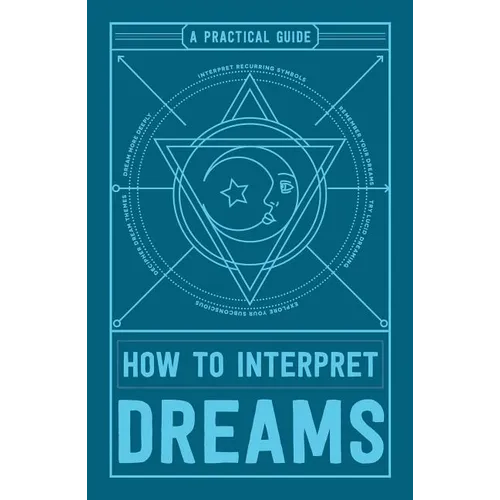 How to Interpret Dreams: A Practical Guide - Paperback