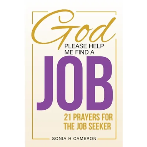 God, Please Help Me Find a Job: 21 Prayers for the Job Seeker - Paperback