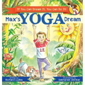 Max's Yoga Dream: If You Can Dream It, You Can Do It! - Hardcover
