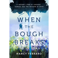 When the Bough Breaks: A Mother's Story of Carnage, Courage, and the Triumph of Faith - Paperback