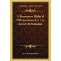Is Tomorrow Hitler's? 200 Questions On The Battle Of Mankind - Paperback