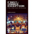 First-Chance Exception: A Tale of Games, Gaffes, and Going Online - Paperback