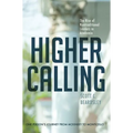 Higher Calling: The Rise of Nontraditional Leaders in Academia - Hardcover