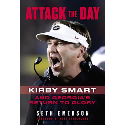 Attack the Day: Kirby Smart and Georgia's Return to Glory - Paperback