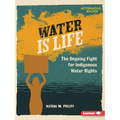 Water Is Life: The Ongoing Fight for Indigenous Water Rights - Paperback