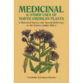 Medicinal and Other Uses of North American Plants: A Historical Survey with Special Reference to the Eastern Indian Tribes - Paperback