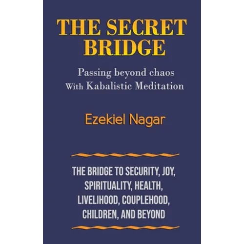 The Secret Bridge: Passing Beyond Chaos with Kabalistic Meditation - Paperback