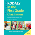 Kodaly in the First Grade Classroom: Developing the Creative Brain in the 21st Century - Paperback