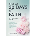 The Best 30 Days of Faith Devotional Book: College Edition: For College Women Seeking to Deepen Their Relationship With God - Paperback