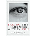 Facing the Darkness Within You - Paperback