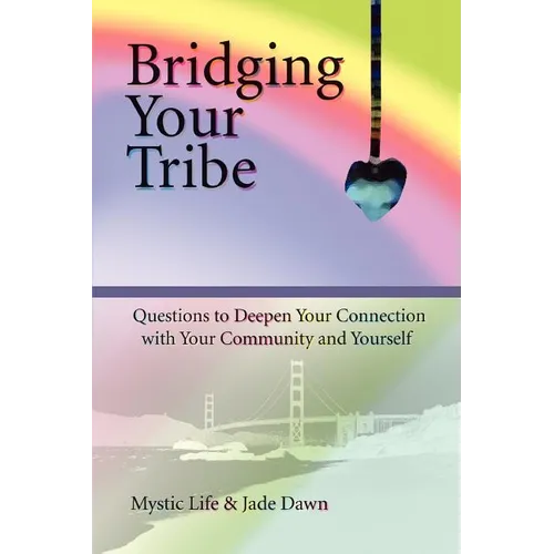 Bridging Your Tribe: Questions to Deepen Your Connection with Your Community and Yourself - Paperback