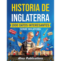 Historia de Inglaterra: 1000 datos interesantes sobre Inglaterra - Paperback