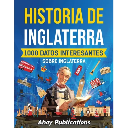 Historia de Inglaterra: 1000 datos interesantes sobre Inglaterra - Paperback
