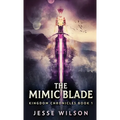 The Mimic Blade - Hardcover