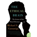 The Ethical Brain: The Science of Our Moral Dilemmas - Paperback