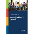 A Study Guide for Anton Chekhov's "Seagull" - Paperback