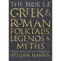 The Book of Greek and Roman Folktales, Legends, and Myths - Paperback