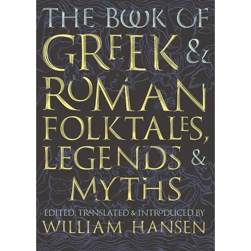 The Book of Greek and Roman Folktales, Legends, and Myths - Paperback