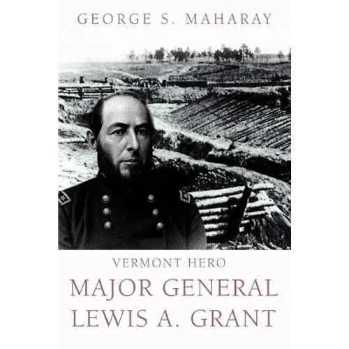 Vermont Hero: Major General Lewis A. Grant - Paperback