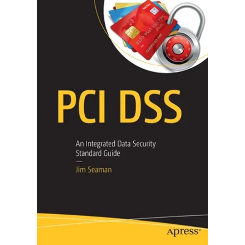 PCI Dss: An Integrated Data Security Standard Guide - Paperback