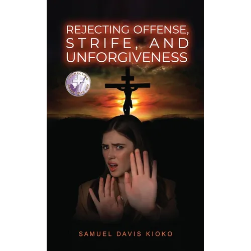 Rejecting Offense, Strife, and Unforgiveness - Paperback