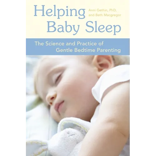 Helping Baby Sleep: The Science and Practice of Gentle Bedtime Parenting - Paperback