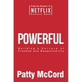 Powerful: Building a Culture of Freedom and Responsibility - Hardcover