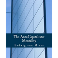 The Anti-Capitalistic Mentality (Large Print Edition) - Paperback