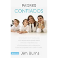 Los Padres confiados: C��mo reabastecer vidas demasiado ocupadas - C��mo vencer los patrones familiares negativos - Cʏ - Paperback