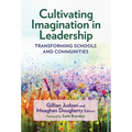 Cultivating Imagination in Leadership: Transforming Schools and Communities - Paperback