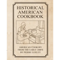 Historical American Cookbook: American Cookery From The Early 1800's - Paperback