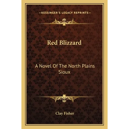 Red Blizzard: A Novel Of The North Plains Sioux - Paperback