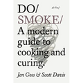 Do Smoke: A Modern Guide to Cooking and Curing - Paperback