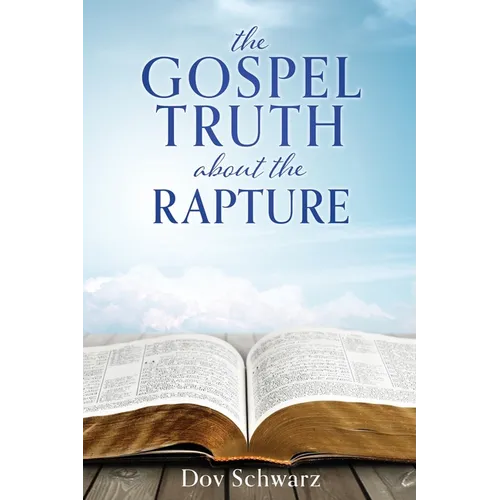 The Gospel Truth about the Rapture - Paperback