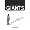 How to Build Giants: 13 Giant Steps Toward Authentic and Servant Leadership - Paperback