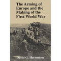 The Arming of Europe and the Making of the First World War - Paperback