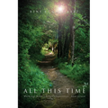 All This Time: Walking With Love, Compassion, And Grace - Paperback