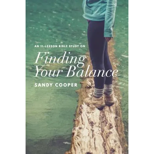 Finding Your Balance: An 11-Lesson Bible Study - Paperback