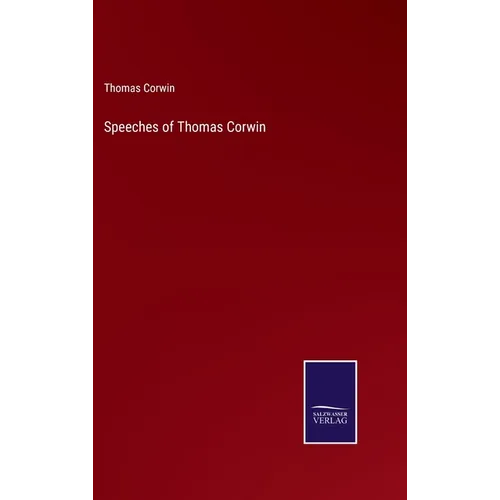 Speeches of Thomas Corwin - Hardcover