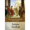 The Trial and Death of Jesus Christ - Paperback