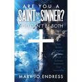 Are You a Saint or a Sinner?: You Can't Be Both - Paperback