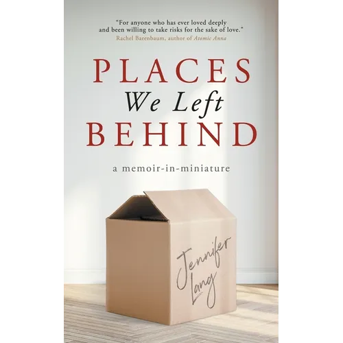 Places We Left Behind: a memoir-in-miniature - Paperback