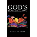 God's Plan All Along - Hardcover