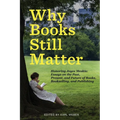 Why Books Still Matter: Honoring Joyce Meskis-Essays on the Past, Present, and Future of Books, Bookselling, and Publishing - Paperback