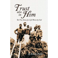 Trust also in Him: The True Story of a Life Woven by God - Paperback