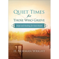 Quiet Times for Those Who Grieve: Hope and Healing for Your Heart - Paperback
