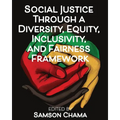 Social Justice Through a Diversity, Equity, Inclusivity, and Fairness Framework - Paperback