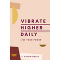 Vibrate Higher Daily: Live Your Power - Hardcover